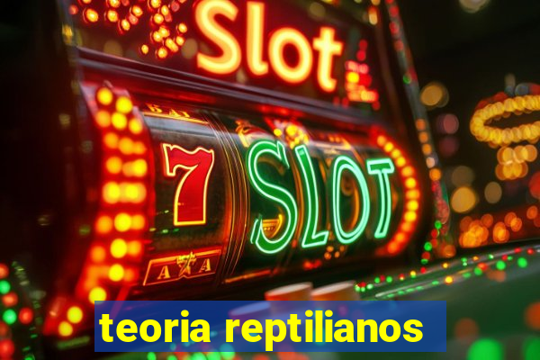 teoria reptilianos